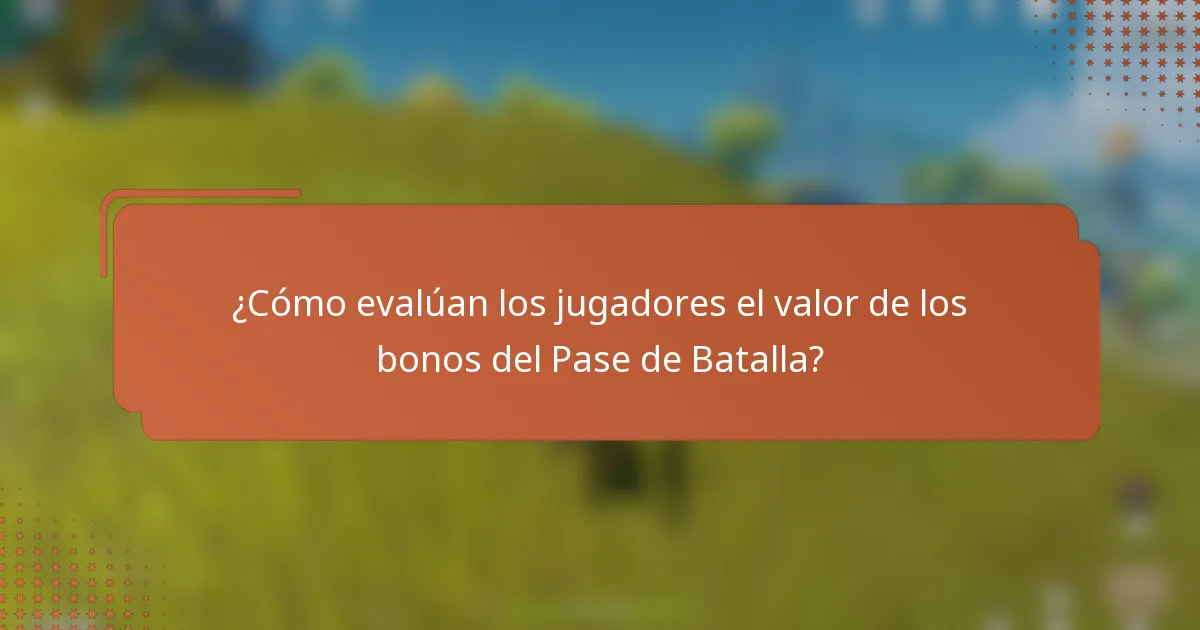¿Cómo evalúan los jugadores el valor de los bonos del Pase de Batalla?