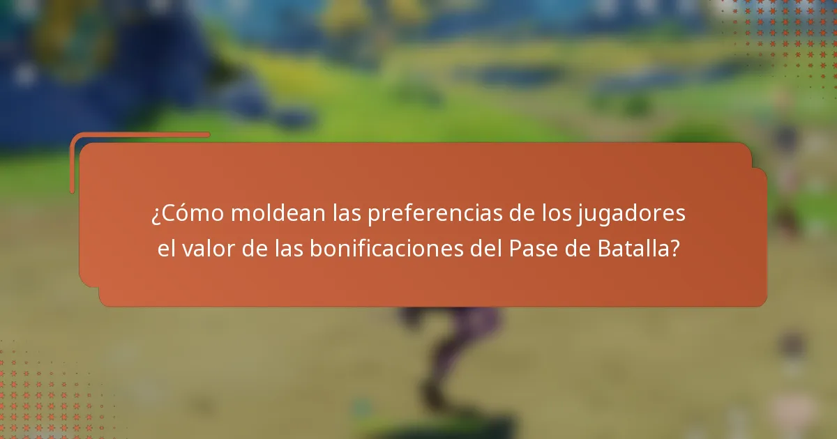 ¿Cómo moldean las preferencias de los jugadores el valor de las bonificaciones del Pase de Batalla?