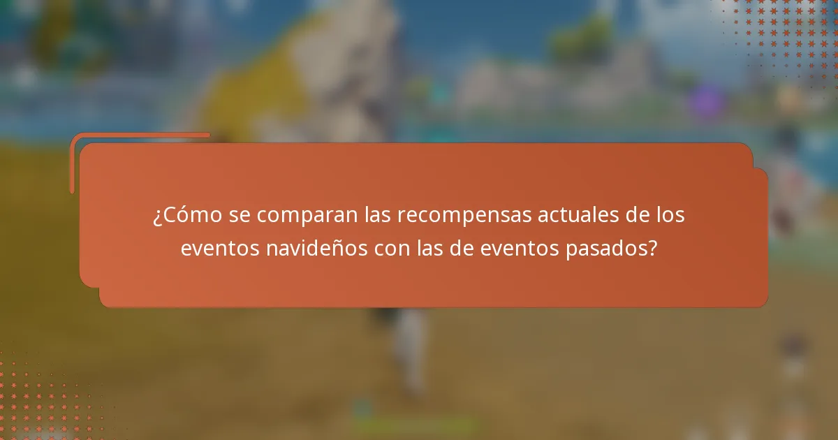 ¿Cómo se comparan las recompensas actuales de los eventos navideños con las de eventos pasados?