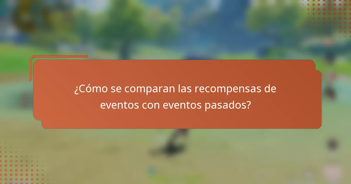¿Cómo se comparan las recompensas de eventos con eventos pasados?