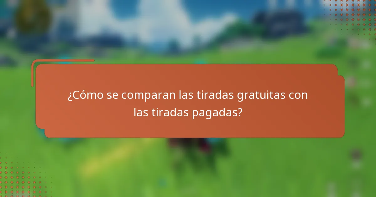 ¿Cómo se comparan las tiradas gratuitas con las tiradas pagadas?