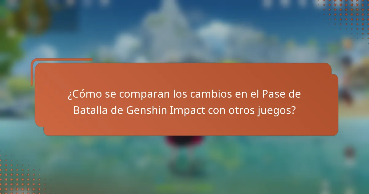 ¿Cómo se comparan los cambios en el Pase de Batalla de Genshin Impact con otros juegos?