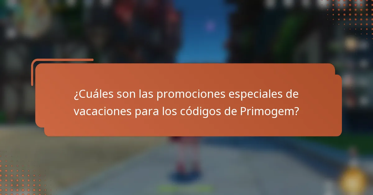 ¿Cuáles son las promociones especiales de vacaciones para los códigos de Primogem?
