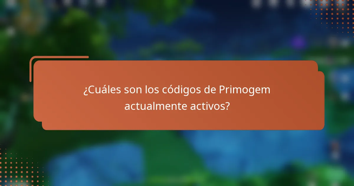 ¿Cuáles son los códigos de Primogem actualmente activos?