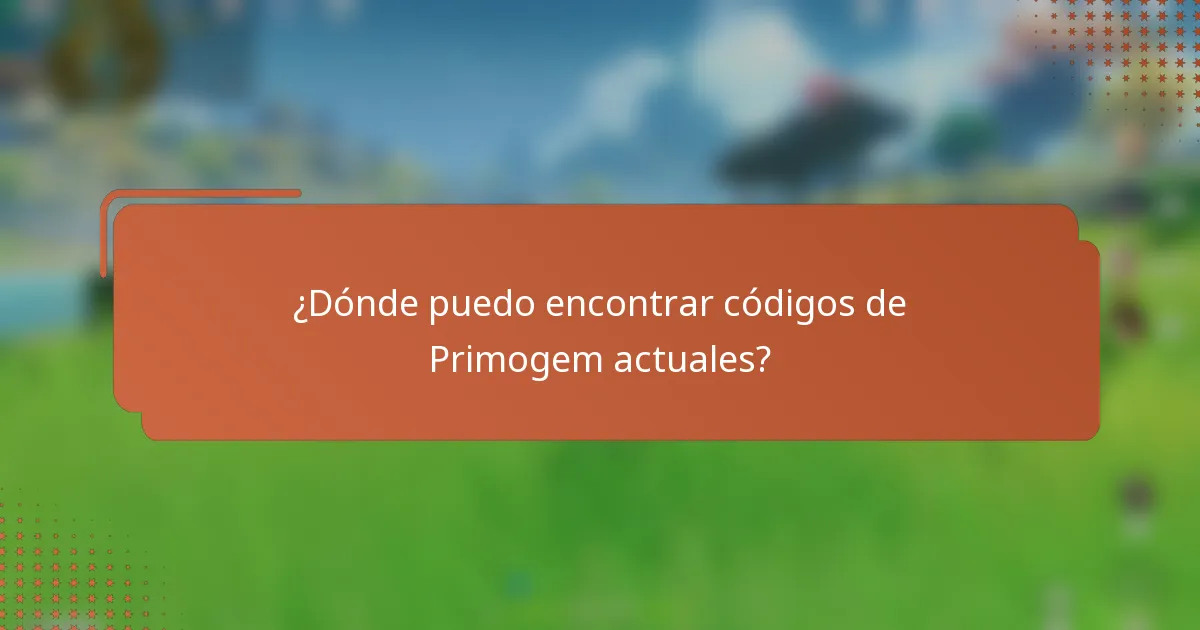 ¿Dónde puedo encontrar códigos de Primogem actuales?