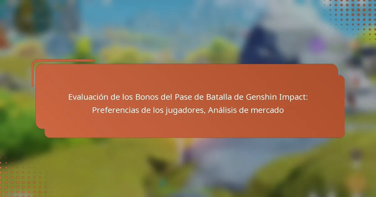 Evaluación de los Bonos del Pase de Batalla de Genshin Impact: Preferencias de los jugadores, Análisis de mercado