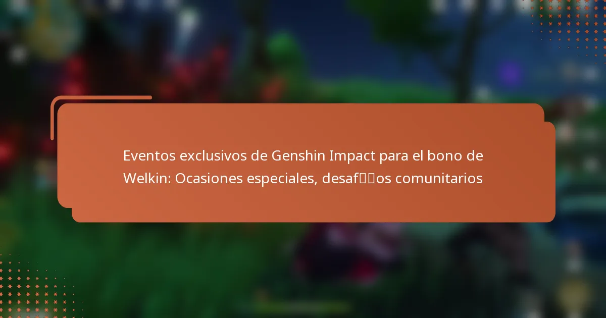 Eventos exclusivos de Genshin Impact para el bono de Welkin: Ocasiones especiales, desafíos comunitarios