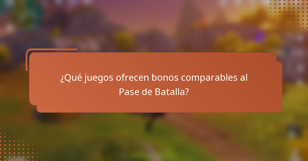 ¿Qué juegos ofrecen bonos comparables al Pase de Batalla?